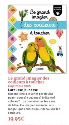 Larousse - Le Grand Imagier Des Couleurs À Toucher offre à 19,95€ sur Furet du Nord