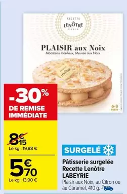 Labeyrie - Pâtisserie Surgelée Recette Lenòtre offre à 5,7€ sur Carrefour Market