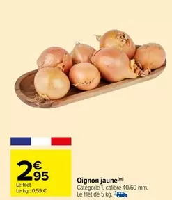 Oignon Jaune offre à 2,95€ sur Carrefour