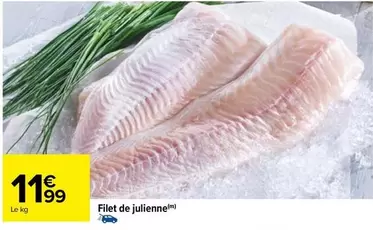 Filet De Julienne offre à 11,99€ sur Carrefour