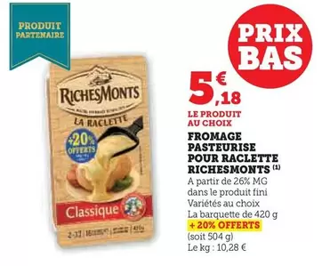 RichesMonts - Fromage Pasteurise Pour Raclette offre à 5,18€ sur Hyper U