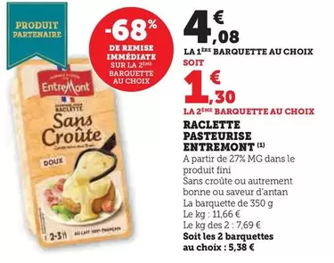 Entremont - Raclette Pasteurise offre à 4,08€ sur Hyper U