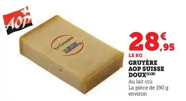 Gruyère AOP Suisse Doux offre à 28,95€ sur U Express