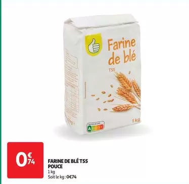 Pouce - Farine De Blé T55 offre à 0,74€ sur Auchan Supermarché