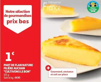 Auchan -  Part De Flan Nature Filière Cultivons Le Bon offre à 1€ sur Auchan Hypermarché