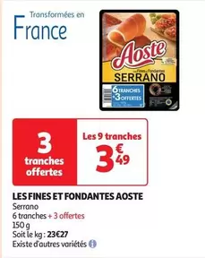 Aoste - Les Fines Et Fondantes offre à 3,49€ sur Auchan Supermarché