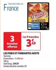 Aoste - Les Fines Et Fondantes offre à 3,49€ sur Auchan Supermarché