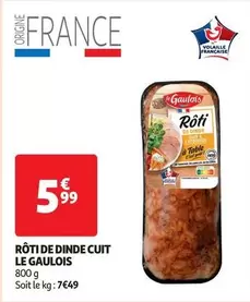 Le Gaulois - Rôti De Dinde Cuit offre à 5,99€ sur Auchan Supermarché