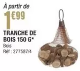 Tranche De Bois offre à 1,99€ sur La Foir'Fouille