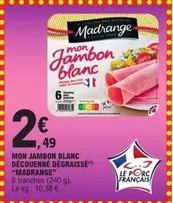 Madrange - Mon Jambon Blanc Decouenne Dégraissé offre à 2,49€ sur E.Leclerc