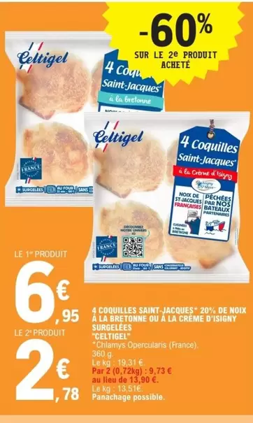 Celtigel - Coquilles Saint-jacques 20% De Mop 4 La Réfrienng En Ou À La Crème D'isigny offre à 6,95€ sur E.Leclerc