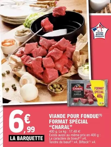 Charal - Viande Pour Fondue Format Spécial offre à 6,99€ sur E.Leclerc