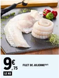 Filet De Julienne offre à 9,75€ sur E.Leclerc