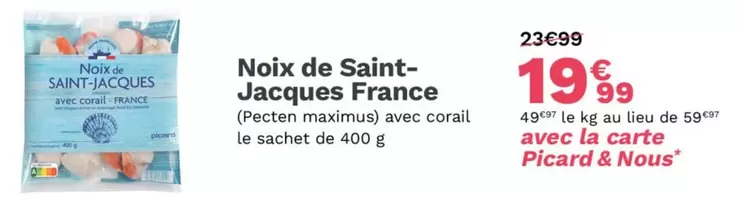 Picard - Noix De Saint- Jacques France offre à 19,99€ sur Picard