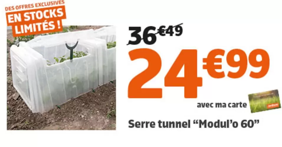 Serre Tunnel "modul'o 60" offre à 24,99€ sur Jardiland