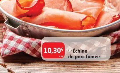 Échine De Porc Fumée offre à 10,3€ sur Colruyt