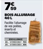 Bois Allumage 40 L offre à 7,59€ sur Brico Dépôt