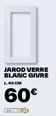 Jarod Verre Blanc Givre offre à 60€ sur Brico Dépôt