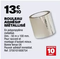 Rouleau Adhésif Métallisé offre à 13,1€ sur Brico Dépôt