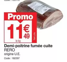 Promo - Demi-poitrine Fumee Cuite Rero offre à 11,49€ sur Promocash