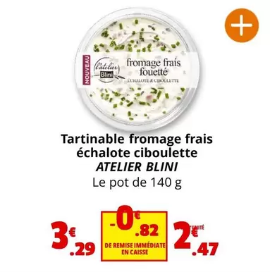 Blini - Tartinable Fromage Frais Echalote Ciboulette offre à 3,29€ sur Coccinelle Supermarché