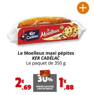 Ker Cadelac - Le Moelleux Maxi Pépites offre à 2,69€ sur Coccinelle Supermarché