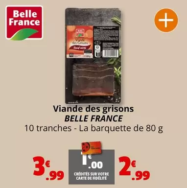 Belle France - Viande Des Grisons offre à 3,99€ sur Coccinelle Supermarché