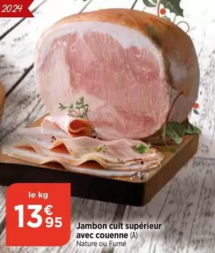 Jambon Cuit Supérieur Avec Couenne offre à 13,95€ sur Bi1