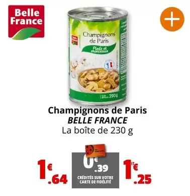 Belle France - Champignons De Paris offre à 1,64€ sur Coccimarket