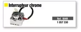 Interrupteur Chrome offre sur Bihr