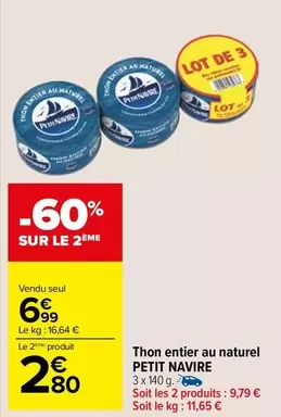 Petit navire - Thon Entier Au Naturel offre à 6,99€ sur Carrefour Market