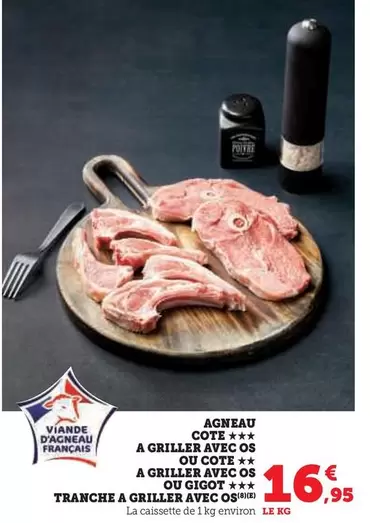 Agneau Cote A Griller Avec Os Ou Cote A Griller Avec Os Ou Gigot Tranche A Griller Avec Os offre à 16,95€ sur Super U