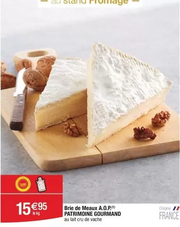 Patrimoine Gourmand - Brie De Meaux A.o.p offre à 15,95€ sur Cora