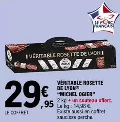 Ogier - Véritable Rosette De Lyon offre à 29,95€ sur E.Leclerc