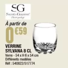 Verrine Sylvania 8 Cl offre à 0,59€ sur La Foir'Fouille