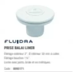 Fluidra - Prise Balai Liner offre sur Ciffréo Bona