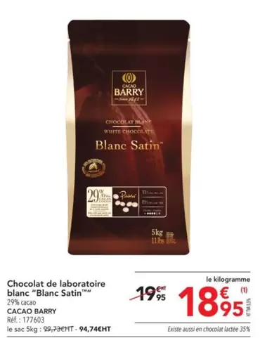 Cacao Barry - Chocolat De Laboratoire Blanc "Blanc Satin" offre à 18,95€ sur Metro