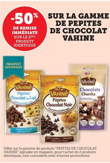 Vahiné -  La Gamme De Pepites De Chocolat offre sur Super U