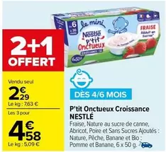 Nestlé - P'tit Onctueux Croissance offre à 2,2€ sur Carrefour Contact