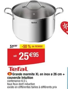 Tefal - Grande Marmite Xl En Inox 0 26 Cm + Couvercle Intuition offre à 25,95€ sur Cora