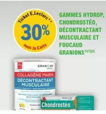 Gammes Hydrop, Chondrostéo, Décontractant Musculaire Et Foucaud Granions offre sur E.Leclerc Parapharmacie