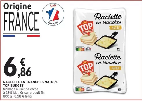 Fini - Raclette En Tranches Nature Top Budget offre à 6,86€ sur Intermarché Hyper