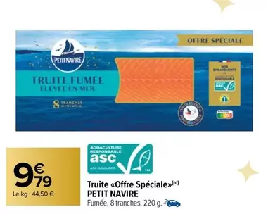 Petit navire - Truite Offre Spéciale»> offre à 9,79€ sur Carrefour Market