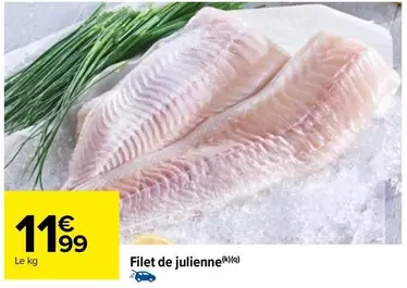 Filet De Julienne offre à 11,99€ sur Carrefour Market