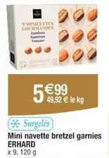 Erhard - Mini Navette Bretzel Garnies offre à 5,99€ sur Cora