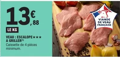 Veau: Escalope A Griller offre à 13,88€ sur E.Leclerc