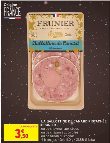 Prunier - La Ballottine De Canard Pistachée offre à 3,5€ sur Intermarché