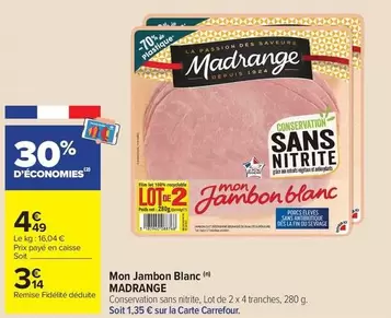 Madrange - Mon Jambon Blanc offre à 4,49€ sur Carrefour Contact