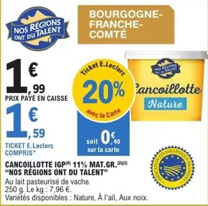 Cancoillotte Igp 11% Mat.gr.r offre à 1,99€ sur E.Leclerc