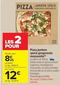 Pizza Jambon Speck Gorgonzola Mozzarella offre à 8,25€ sur Carrefour